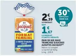 Hyper U PAIN DE MIE MAXI TRANCHES S/SUCRES AJOUTÉS JACQUET offre