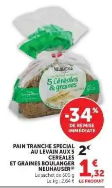 Hyper U PAIN TRANCHE SPECIAL AU LEVAIN AUX 5 CEREALES ET GRAINES BOULANGER NEUHAUSER offre