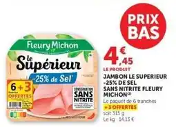Hyper U JAMBON LE SUPERIEUR -25% DE SEL SANS NITRITE FLEURY MICHON offre