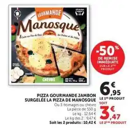 Hyper U PIZZA GOURMANDE JAMBON SURGELÉE LA PIZZA DE MANOSQUE offre