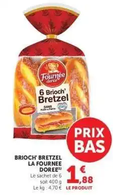 Hyper U BRIOCH' BRETZEL LA FOURNEE DOREE offre