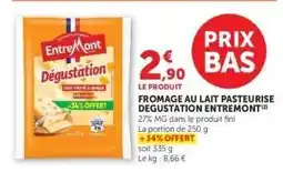 Hyper U FROMAGE AU LAIT PASTEURISE DEGUSTATION ENTREMONT offre