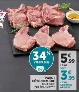 Hyper U Porc : Côte Première ou Filet ou Échine offre