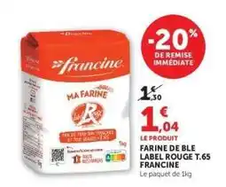 Hyper U FARINE DE BLE LABEL ROUGE T.65 FRANCINE offre