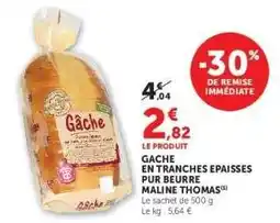 Super U Gâche en tranches épaisses pur beurre Maline Thomas offre