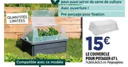 Centrakor Le couvercle pour potager offre