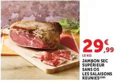Super U Jambon sec supérieur sans os les salaisons reunies offre