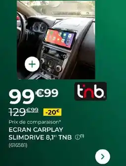 Feu Vert T'nb - ecran carplay slimdrive 8,1 offre