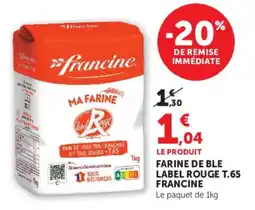 Super U Farine de ble label rouge t.65 francine offre