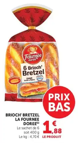 Super U Brioch' bretzel la fournee doree offre