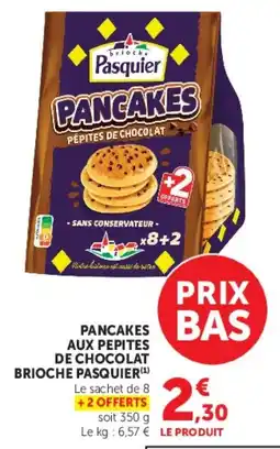 Super U Pancakes aux pepites de chocolat brioche pasquier offre