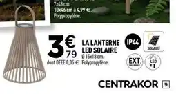 Centrakor La lanterne ip44 led solaire offre