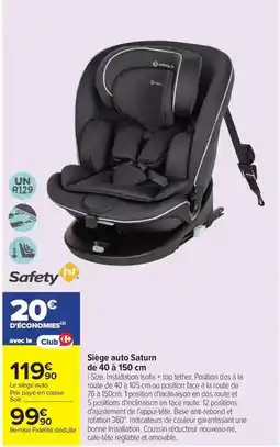 Carrefour Safety - sège auto saturn de 40 a 150 cm offre