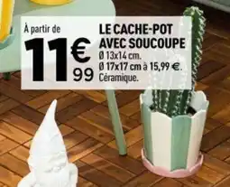 Centrakor Le cache-pot avec soucoupe offre