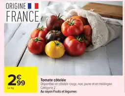 Carrefour Market TOMATE COTELEE offre
