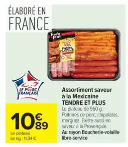 Carrefour Market Assortiment saveur à la Mexicaine TENDRE ET PLUS offre