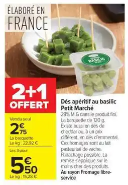 Carrefour Market Dés apéritif au basilic Petit Marché offre