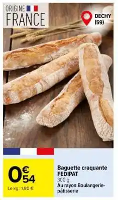 Carrefour Baguette craquante FEDIPAT offre