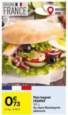 Carrefour Pain bagnat FEDIPAT offre