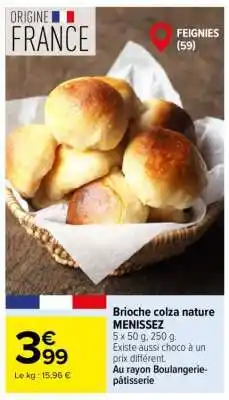 Carrefour Brioche colza nature MENISSEZ offre