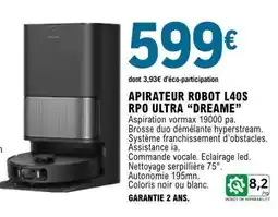 E.Leclerc APIRATEUR ROBOT L40S RPO ULTRA “DREAME” offre
