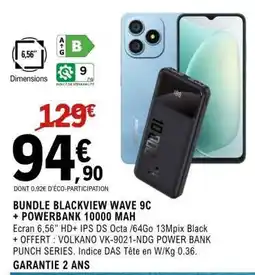 E.Leclerc BUNDLE BLACKVIEW WAVE 9C + POWERBANK 10000 MAH offre