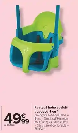 Carrefour Fauteuil bébé évolutif quadpod 4 en 1 offre