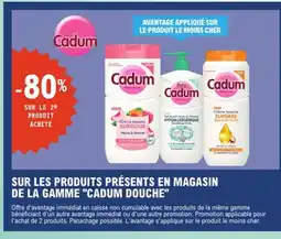 E.Leclerc Cadum Sur les produits présents en magasin de la gamme douche offre