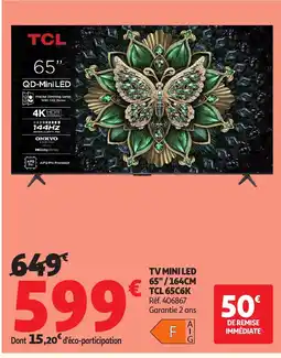 Auchan Direct TCL Tv mini led 65"/164cm 65c6k offre