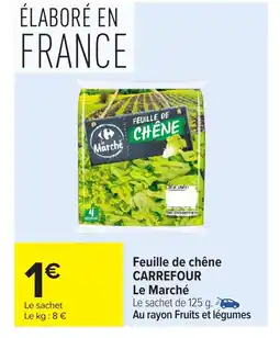 Carrefour Market CARREFOUR Feuille de chêne offre