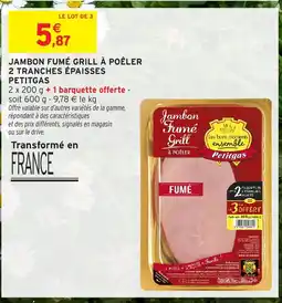 Intermarché Hyper PETITGAS Jambon fumé grill à poêler 2 tranches épaisses offre