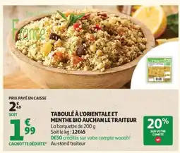 Auchan TABOULÉ À L'ORIENTALE ET MENTHE BIO AUCHAN LE TRAITEUR offre
