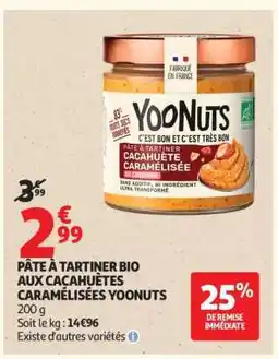 Auchan PÂTE À TARTINER BIO AUX CACAHUÈTES CARAMÉLISÉES YOONUTS offre