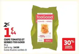 Auchan CHIPS TOMATES ET HERBES TOO GOOD offre