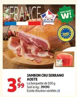 Auchan JAMBON CRU SERRANO “AOSTE” offre