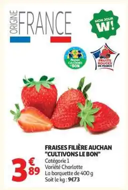 Auchan Fraises Filière Auchan Cultivons Le Bon offre