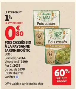 Auchan POIS CASSÉS BIO À LA PAYSANNE JARDIN BIO ÉTIC offre