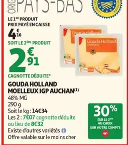 Auchan GOUDA HOLLAND MOELLEUX IGP AUCHAN offre