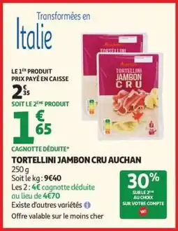 Auchan TORTELLINI JAMBON CRU AUCHAN offre