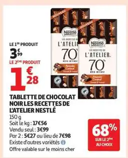 Auchan TABLETTE DE CHOCOLAT NOIR LES RECETTES DE L'ATELIER NESTLÉ offre