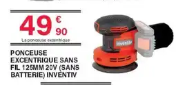 Chretien Matériaux Inventiv Ponceuse excentrique sans fil 125mm 20v (sans batterie) offre
