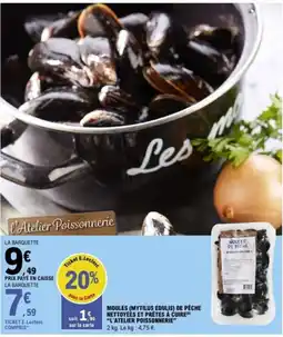 E.Leclerc L'ATELIER POISSONNERIE Moules (mytilus edulis) de pêche 10 nettoyées et prétes à cuire offre