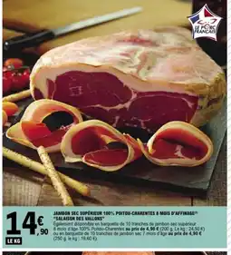 E.Leclerc SALAISON DES VALLONS Jambon sec supérieur 100% poitou-charentes 8 mois d'affinage offre