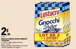 E.Leclerc LUSTUCRU Gnocchi à poêler saveur fromage offre