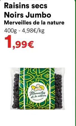 Hmarket MERVEILLES DE LA NATURE Raisins secs Noirs Jumbo offre