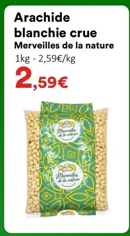 Hmarket MERVEILLES DE LA NATURE Arachide blanchie crue offre