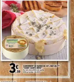 E.Leclerc ISIGNY SAINTE-MERE Camembert au barbecue 45% mat.gr. offre