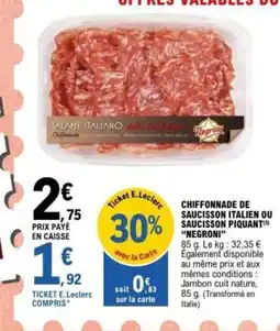 E.Leclerc NEGRONI Chiffonnade de saucisson italien ou saucisson piquant offre