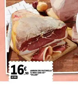 E.Leclerc VILLANI Jambon cru pastorello 12 mois sans os offre
