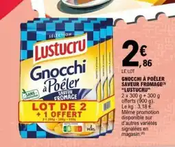 E.Leclerc LUSTUCRU Gnocchi à poêler saveur fromage offre